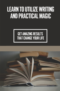 Learn To Utilize Writing And Practical Magic