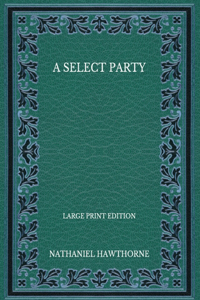 A Select Party - Large Print Edition