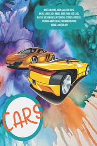 Best Coloring Book Cars for boys. Extra Large 350+ pages. More than 170 cars: Mazda, Volkswagen, Mitsubishi, Citroen, Porsche, Hyundai and others. Cartoon Coloring Books Cars for boy