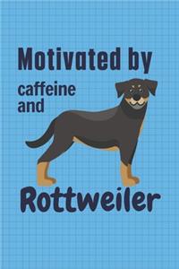 Motivated by caffeine and Rottweiler