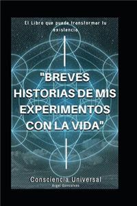 Breves historias de mis experimentos con la vida