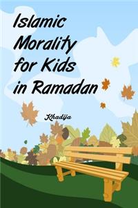 Islamic Morality for Kids in Ramadan