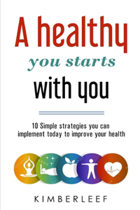 A Healthy You Starts With You.
