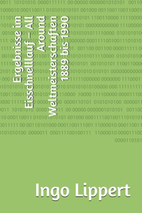 Ergebnisse im Eisschnelllauf - All Around Weltmeisterschaften 1889 bis 1990