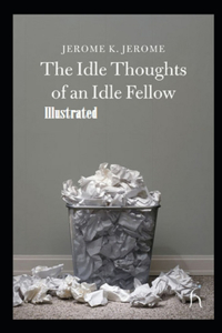 Idle Thoughts of an Idle Fellow Illustrated