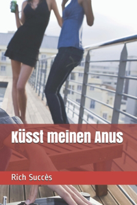 küsst meinen Anus