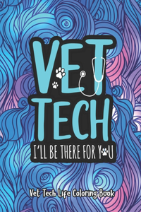 Vet Tech. I'll Be There for You