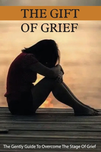 The Gift Of Grief