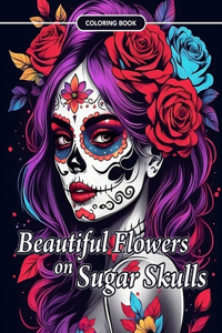 Beautiful Flowers on Sugar Skulls Coloring Book