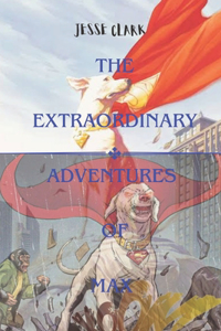 Extraordinary Adventures Of Max