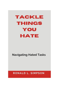 Tackle things you hate to do
