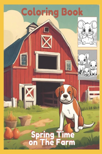 Spring Time Animals on The Farm Coloring Book for Boys and Girls