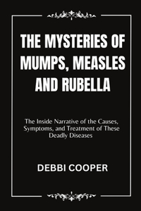 Mysteries of Mumps, Measles and Rubella