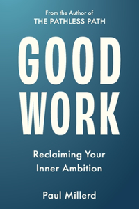 Good Work: Reclaiming Your Inner Ambition