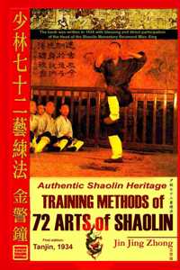 Authentic Shaolin Heritage. Training Methods of 72 Arts of Shaolin