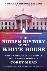 Hidden History of the White House