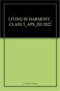 LIVING IN HARMONY_CLASS 5_APS_ED 2022