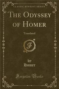 The Odyssey of Homer: Translated (Classic Reprint)