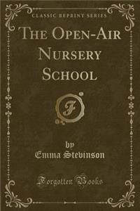 The Open-Air Nursery School (Classic Reprint)