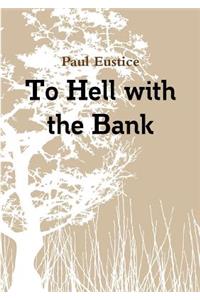 To Hell With The Bank