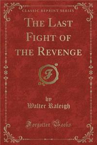 The Last Fight of the Revenge (Classic Reprint)