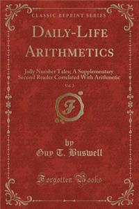 Daily-Life Arithmetics, Vol. 2: Jolly Number Tales; A Supplementary Second Reader Correlated with Arithmetic (Classic Reprint)