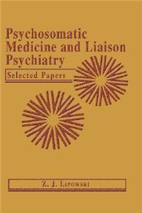 Psychosomatic Medicine and Liaison Psychiatry: Selected Papers