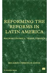 Reforming the Reforms in Latin America: Macroeconomics, Trade, Finance