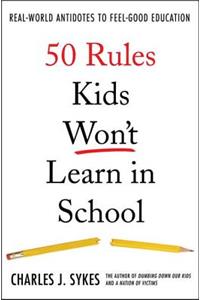 50 Rules Kids Won't Learn in School