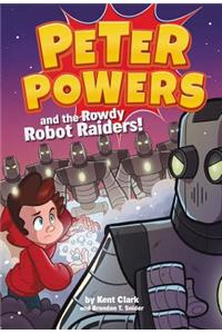 Peter Powers and the Rowdy Robot Raiders!