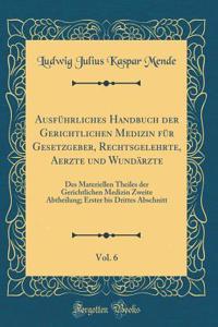 Ausführliches Handbuch der Gerichtlichen Medizin für Gesetzgeber, Rechtsgelehrte, Aerzte und Wundärzte, Vol. 6: Des Materiellen Theiles der Gerichtlichen Medizin Zweite Abtheilung; Erster bis Drittes Abschnitt (Classic Reprint)