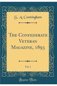 The Confederate Veteran Magazine, 1893, Vol. 1 (Classic Reprint)