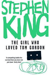 The Girl Who Loved Tom Gordon. Stephen King