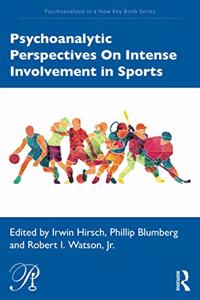 Psychoanalytic Perspectives On Intense Involvement in Sports