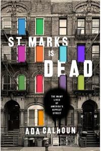 St. Marks Is Dead: The Many Lives of America's Hippest Street