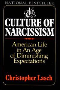 The Culture of Narcissism: American Life in an Age of Diminishing Expectations