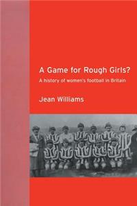 A Game for Rough Girls?