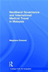 Neoliberal Governance and International Medical Travel in Malaysia