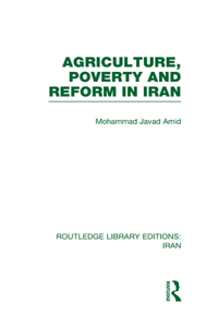 Agriculture, Poverty and Reform in Iran (RLE Iran D)