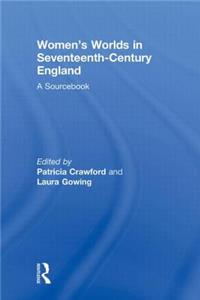 Women's Worlds in Seventeenth-Century England