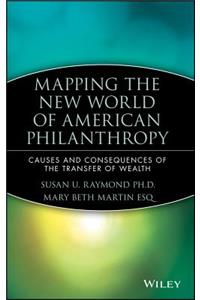 Mapping the New World of American Philanthropy - Causes and Consequences of the Transfer of Wealth