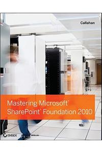 Mastering Microsoft SharePoint Foundation 2010