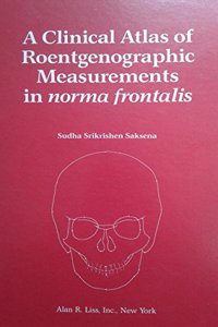 A Clinical Atlas of Roentgenographic Measurements in norma frontalis