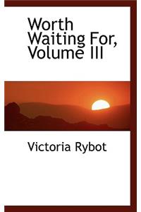 Worth Waiting For, Volume III