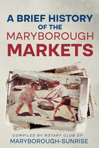 A Brief History of the Maryborough Markets