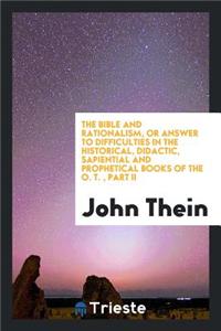 The Bible and Rationalism, Or, Answer to Difficulties