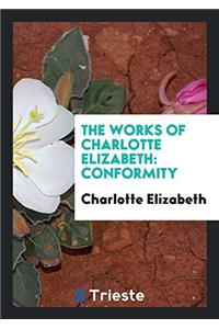 The Works of Charlotte Elizabeth: Conformity