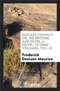 Eustace Conway, Or, the Brother and Sister