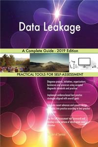 Data Leakage A Complete Guide - 2019 Edition