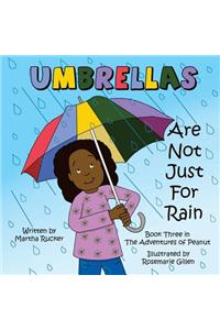 Umbrellas Are Not Just For Rain